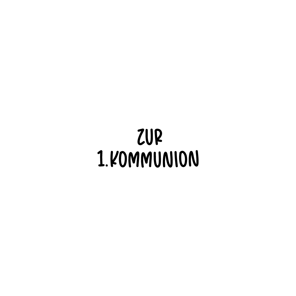 Schriftzug "Zur 1. Kommunion" leicht gebogen zur Gravur auf der Front oder auf der Einstecktasche.